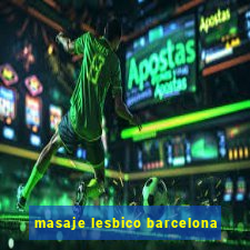 masaje lesbico barcelona